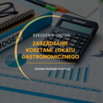 SZKOLENIE ZARZĄDZANIE KOSZTAMI LOKALU GASTRONOMICZNEGO